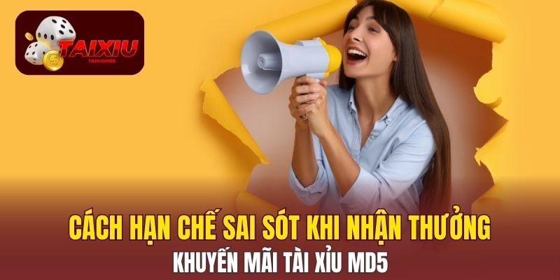 Cách hạn chế sai sót khi nhận thưởng khuyến mãi Tài Xỉu MD5