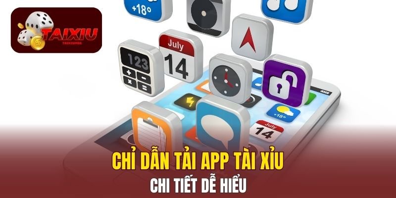 Chỉ dẫn tải app Tài Xỉu chi tiết dễ hiểu