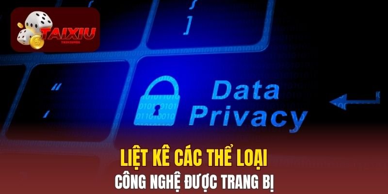 Liệt kê các thể loại công nghệ được trang bị
