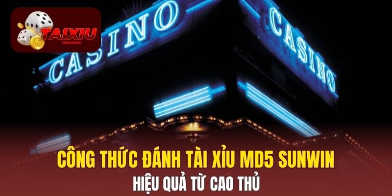 Công Thức Đánh Tài Xỉu MD5 Sunwin Hiệu Quả Từ Cao Thủ
