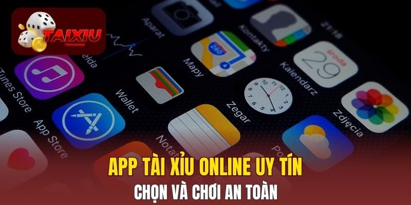 App Tài Xỉu online uy tín: Cách Chọn Và Chơi An Toàn